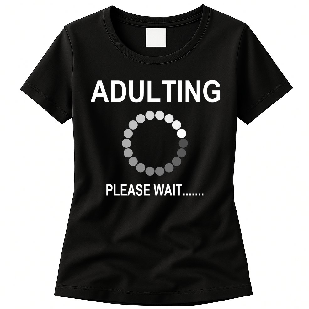 Adulting Loading Please Wait Womens T-Shirt