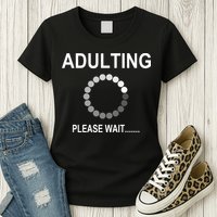 Adulting Loading Please Wait Womens T-Shirt