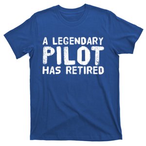 A Legendary Pilot Has Retired Funny Retiret Copilot Gift Great Gift T-Shirt