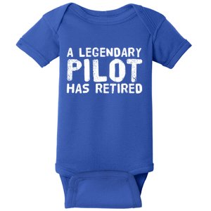 A Legendary Pilot Has Retired Funny Retiret Copilot Gift Great Gift Baby Bodysuit