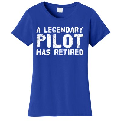 A Legendary Pilot Has Retired Funny Retiret Copilot Gift Great Gift Women's T-Shirt