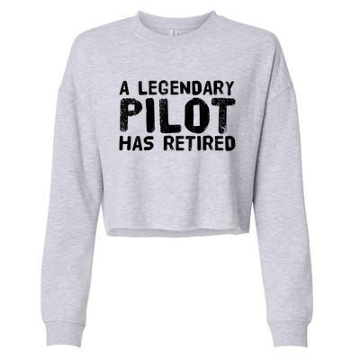 A Legendary Pilot Has Retired Funny Retiret Copilot Gift Great Gift Cropped Pullover Crew