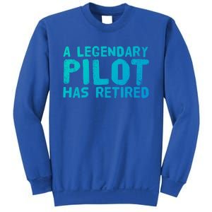 A Legendary Pilot Has Retired Funny Retiret Copilot Gift Great Gift Sweatshirt