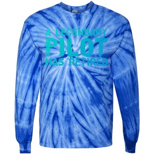 A Legendary Pilot Has Retired Funny Retiret Copilot Gift Great Gift Tie-Dye Long Sleeve Shirt