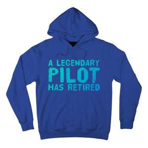 A Legendary Pilot Has Retired Funny Retiret Copilot Gift Great Gift Tall Hoodie