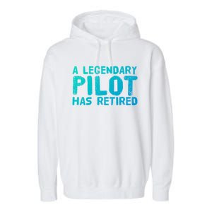 A Legendary Pilot Has Retired Funny Retiret Copilot Gift Great Gift Garment-Dyed Fleece Hoodie