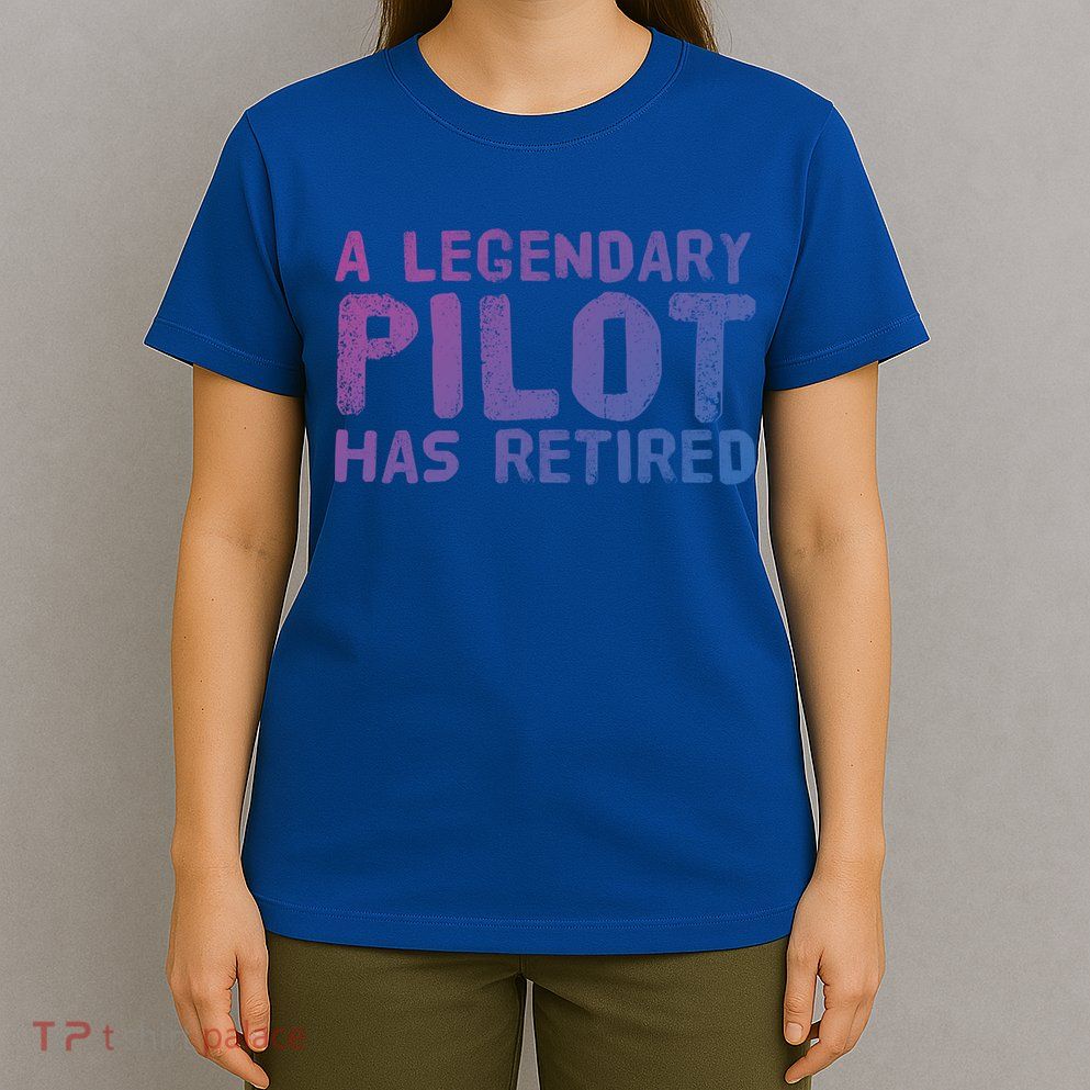 A Legendary Pilot Has Retired Funny Retiret Copilot Gift Great Gift T-Shirt