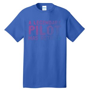 A Legendary Pilot Has Retired Funny Retiret Copilot Gift Great Gift Tall T-Shirt