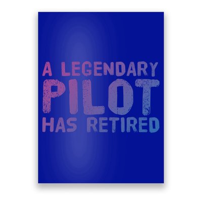 A Legendary Pilot Has Retired Funny Retiret Copilot Gift Great Gift Poster