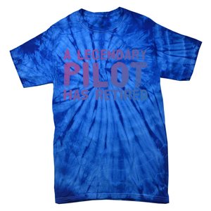 A Legendary Pilot Has Retired Funny Retiret Copilot Gift Great Gift Tie-Dye T-Shirt