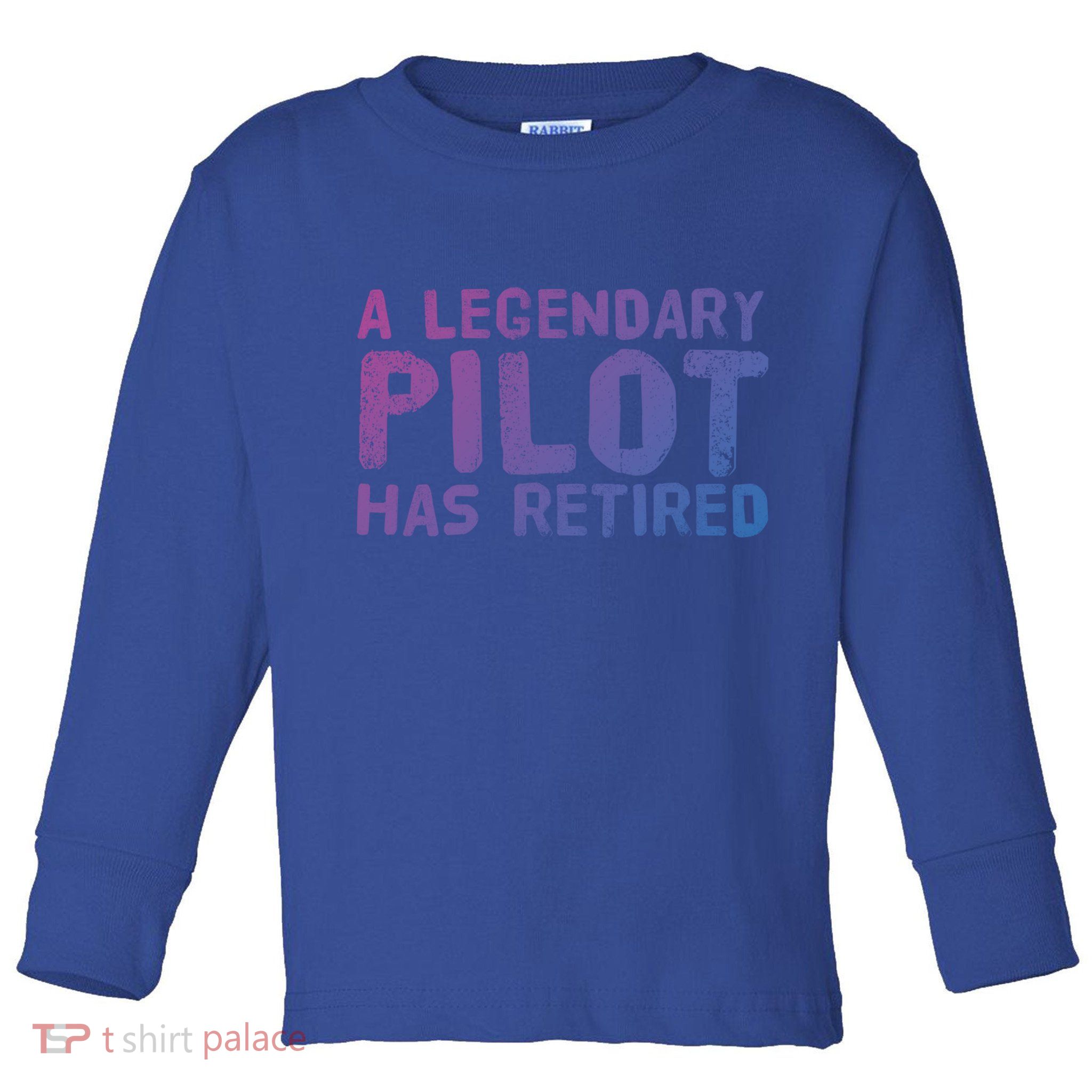 A Legendary Pilot Has Retired Funny Retiret Copilot Gift Great Gift Toddler Long Sleeve Shirt