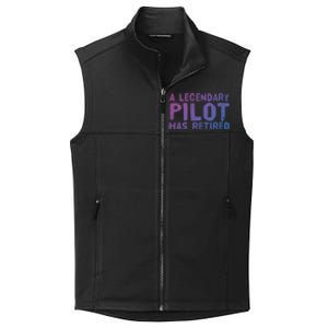 A Legendary Pilot Has Retired Funny Retiret Copilot Gift Great Gift Collective Smooth Fleece Vest