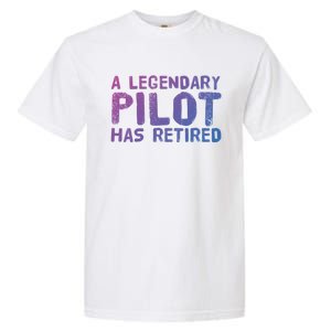 A Legendary Pilot Has Retired Funny Retiret Copilot Gift Great Gift Garment-Dyed Heavyweight T-Shirt