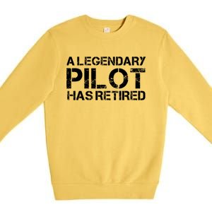 A Legendary Pilot Has Retired Retiret Retiring Pension Funny Gift Premium Crewneck Sweatshirt