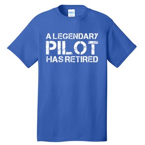 A Legendary Pilot Has Retired Retiret Retiring Pension Funny Gift Tall T-Shirt