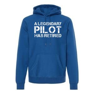 A Legendary Pilot Has Retired Retiret Retiring Pension Funny Gift Premium Hoodie