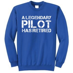 A Legendary Pilot Has Retired Retiret Retiring Pension Funny Gift Tall Sweatshirt