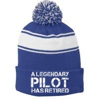 A Legendary Pilot Has Retired Retiret Retiring Pension Funny Gift Stripe Pom Pom Beanie