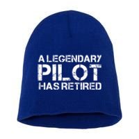 A Legendary Pilot Has Retired Retiret Retiring Pension Funny Gift Short Acrylic Beanie