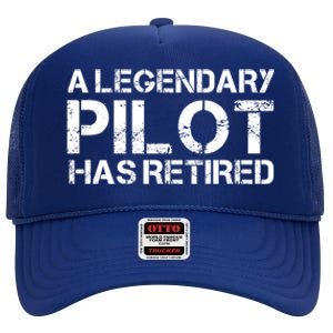 A Legendary Pilot Has Retired Retiret Retiring Pension Funny Gift High Crown Mesh Back Trucker Hat