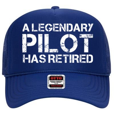 A Legendary Pilot Has Retired Retiret Retiring Pension Funny Gift High Crown Mesh Back Trucker Hat