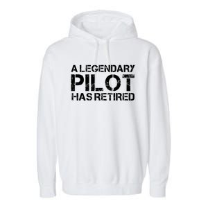 A Legendary Pilot Has Retired Retiret Retiring Pension Funny Gift Garment-Dyed Fleece Hoodie