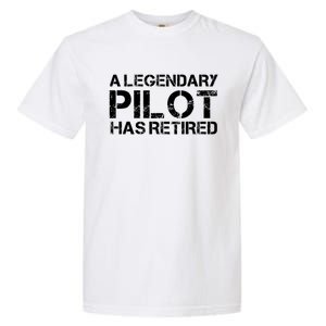 A Legendary Pilot Has Retired Retiret Retiring Pension Funny Gift Garment-Dyed Heavyweight T-Shirt