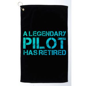 A Legendary Pilot Has Retired Retiret Retiring Pension Funny Gift Platinum Collection Golf Towel