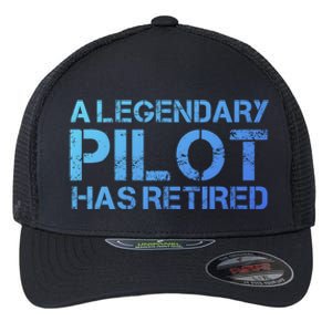 A Legendary Pilot Has Retired Retiret Retiring Pension Funny Gift Flexfit Unipanel Trucker Cap