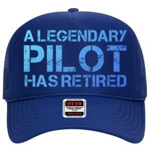 A Legendary Pilot Has Retired Retiret Retiring Pension Funny Gift High Crown Mesh Back Trucker Hat