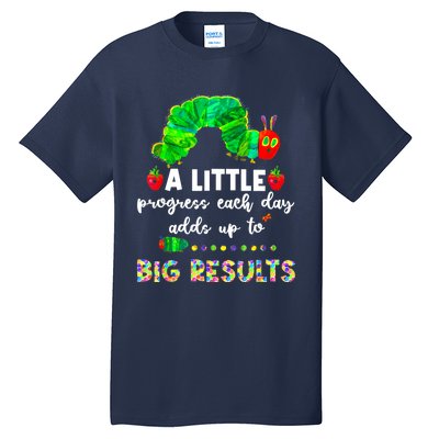 A Little Progress Each Day Hungry Caterpillar Back To School Tall T-Shirt