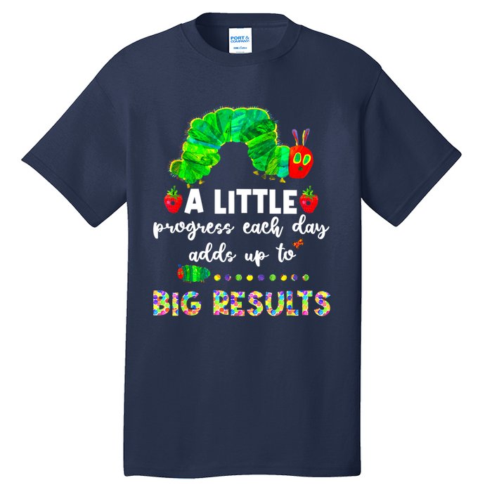 A Little Progress Each Day Hungry Caterpillar Back To School Tall T-Shirt