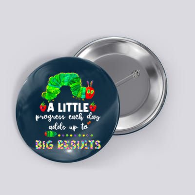 A Little Progress Each Day Hungry Caterpillar Back To School Button