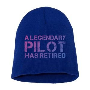 A Legendary Pilot Has Retired Retiret Retiring Pension Funny Gift Short Acrylic Beanie