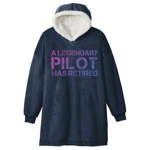 A Legendary Pilot Has Retired Retiret Retiring Pension Funny Gift Hooded Wearable Blanket