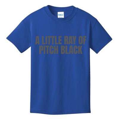 A Little Ray Of Pitch Black Kids T-Shirt