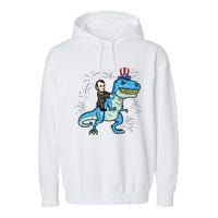 Abe Lincoln Riding A Dinosaur Trex 4th Of July Garment-Dyed Fleece Hoodie