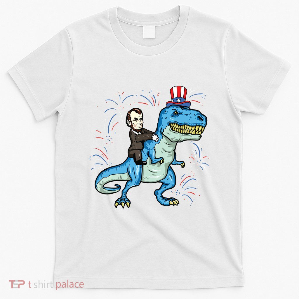 Abe Lincoln Riding A Dinosaur Trex 4th Of July T-Shirt