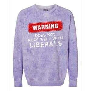 Anti Liberal Republican Does Not Play Well With Liberals Colorblast Crewneck Sweatshirt