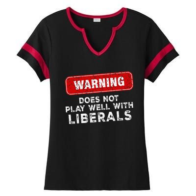 Anti Liberal Republican Does Not Play Well With Liberals Ladies Halftime Notch Neck Tee