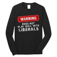 Anti Liberal Republican Does Not Play Well With Liberals Long Sleeve Shirt