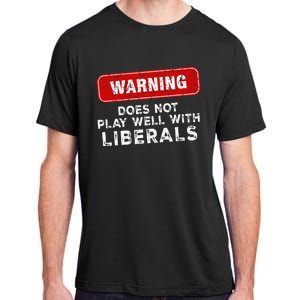 Anti Liberal Republican Does Not Play Well With Liberals Adult ChromaSoft Performance T-Shirt