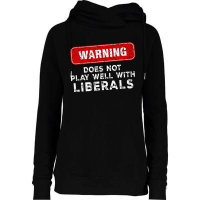 Anti Liberal Republican Does Not Play Well With Liberals Womens Funnel Neck Pullover Hood