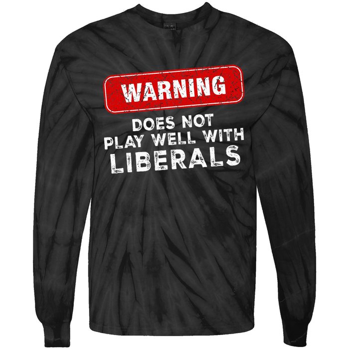 Anti Liberal Republican Does Not Play Well With Liberals Tie-Dye Long Sleeve Shirt