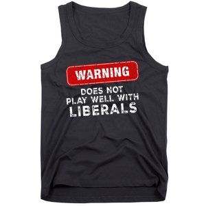 Anti Liberal Republican Does Not Play Well With Liberals Tank Top