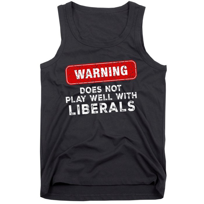 Anti Liberal Republican Does Not Play Well With Liberals Tank Top