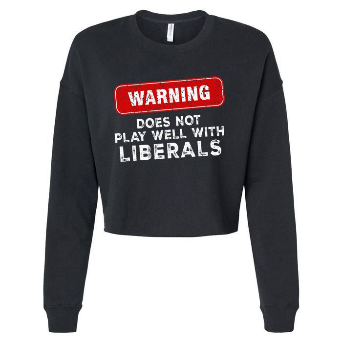 Anti Liberal Republican Does Not Play Well With Liberals Cropped Pullover Crew