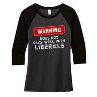 Anti Liberal Republican Does Not Play Well With Liberals Women's Tri-Blend 3/4-Sleeve Raglan Shirt