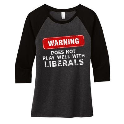 Anti Liberal Republican Does Not Play Well With Liberals Women's Tri-Blend 3/4-Sleeve Raglan Shirt