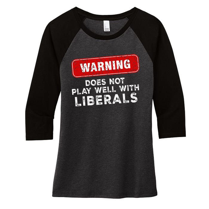 Anti Liberal Republican Does Not Play Well With Liberals Women's Tri-Blend 3/4-Sleeve Raglan Shirt